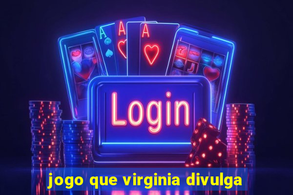 jogo que virginia divulga